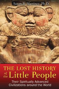 Cover image for Lost History of the Little People: Their Spiritually Advanced Civilizations Around the World