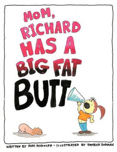 Cover image for Mom, Richard Has a Big Fat Butt!!!