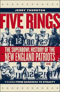 Cover image for Five Rings: The Super Bowl History of the New England Patriots (So Far)