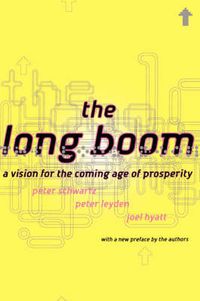 Cover image for The Long Boom: A Vision for the Coming Age of Prosperity