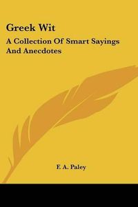 Cover image for Greek Wit: A Collection of Smart Sayings and Anecdotes