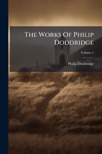 Cover image for The Works of Philip Doddridge, Volume 4