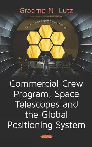 Cover image for Commercial Crew Program, Space Telescopes and the Global Positioning System Telescopes and the Global Positioning System