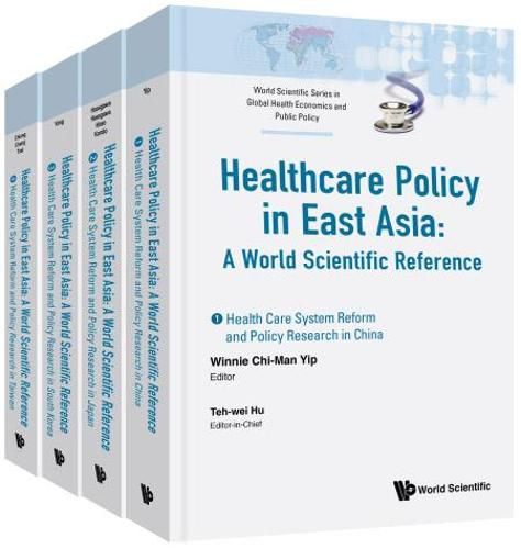 Health Care Policy In East Asia: A World Scientific Reference (In 4 Volumes)