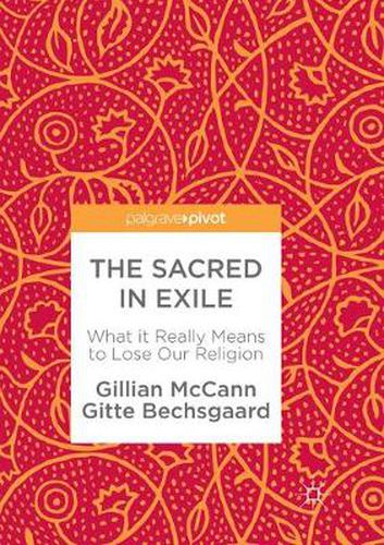 The Sacred in Exile: What it Really Means to Lose Our Religion