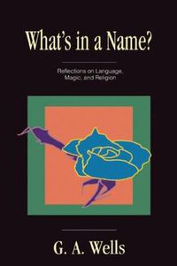 Cover image for What's in a Name?: Reflections on Language, Magic, and Religion