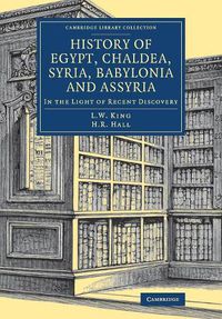 Cover image for History of Egypt, Chaldea, Syria, Babylonia and Assyria: In the Light of Recent Discovery