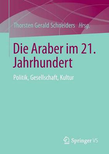 Cover image for Die Araber Im 21. Jahrhundert: Politik, Gesellschaft, Kultur