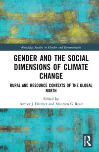 Cover image for Gender and the Social Dimensions of Climate Change: Rural and Resource Contexts of the Global North