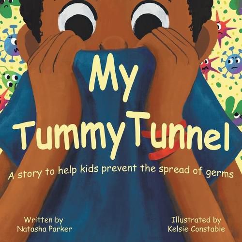 Cover image for My Tummy Tunnel: A Story to Help Kids Prevent the Spread of Germs