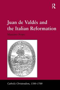 Cover image for Juan de Valdes and the Italian Reformation