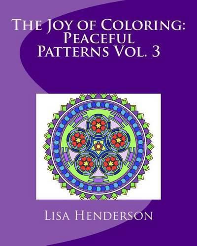 Cover image for The Joy of Coloring: Peaceful Patterns Vol. 3: An adult coloring book for relaxation and stress relief