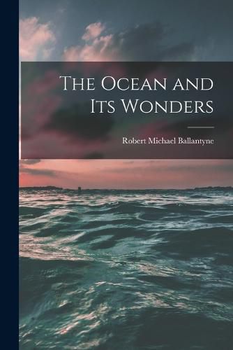 Cover image for The Ocean and Its Wonders