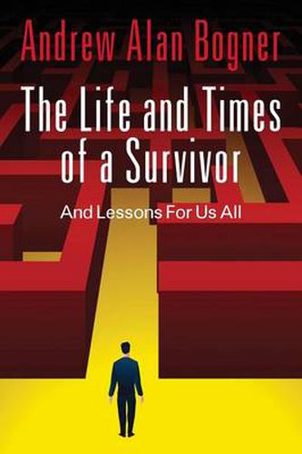 Cover image for The Life and Times of a Survivor: And Lessons for Us All