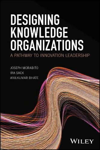 Cover image for Designing Knowledge Organizations: A Pathway to Innovation Leadership