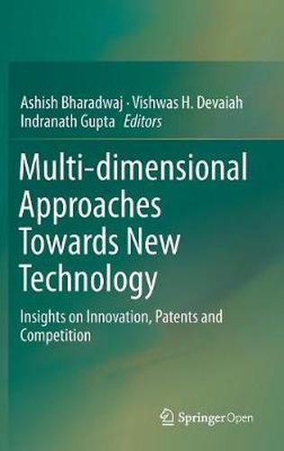 Cover image for Multi-dimensional Approaches Towards New Technology: Insights on Innovation, Patents and Competition