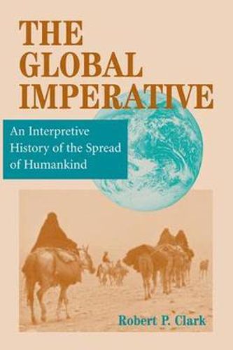 Cover image for The Global Imperative: An Interpretive History Of The Spread Of Humankind