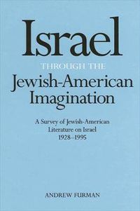 Cover image for Israel Through the Jewish-American Imagination: A Survey of Jewish-American Literature on Israel, 1928-1995