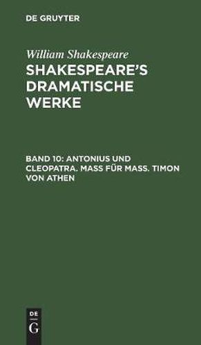 Antonius und Cleopatra. Mass fur Mass. Timon von Athen