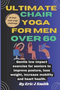 Cover image for Ultimate chair yoga for men over 60