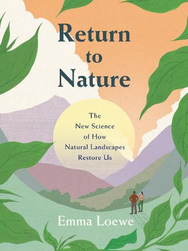 Cover image for Return to Nature: The New Science of How Natural Landscapes Restore Us