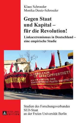 Cover image for Gegen Staat Und Kapital - Fuer Die Revolution!: Linksextremismus in Deutschland - Eine Empirische Studie