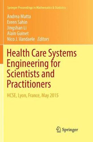 Cover image for Health Care Systems Engineering for Scientists and Practitioners: HCSE, Lyon, France, May 2015