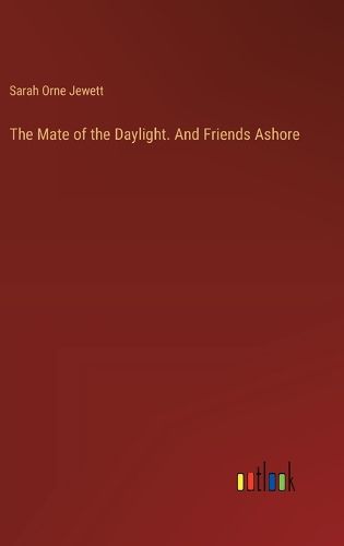 Cover image for The Mate of the Daylight. And Friends Ashore