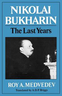 Cover image for Nikolai Bukharin: The Last Years