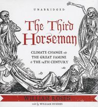 Cover image for The Third Horseman: Climate Change and the Great Famine of the 14th Century