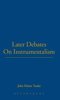 Cover image for Later Debates On Instrumentalism