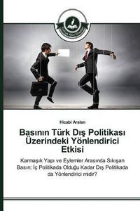 Cover image for Bas&#305;n&#305;n Turk D&#305;&#351; Politikas&#305; UEzerindeki Yoenlendirici Etkisi