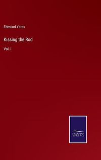 Cover image for Kissing the Rod: Vol. I