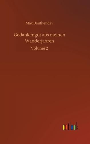 Cover image for Gedankengut aus meinen Wanderjahren: Volume 2