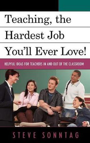 Cover image for Teaching, the Hardest Job You'll Ever Love: Helpful Ideas for Teachers In and Out of the Classroom