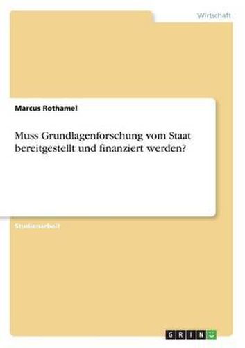 Cover image for Muss Grundlagenforschung Vom Staat Bereitgestellt Und Finanziert Werden?