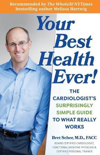 Cover image for Your Best Health Ever!: The Cardiologist's Surprisingly Simple Guide to What Really Works