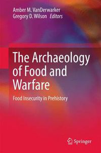 Cover image for The Archaeology of Food and Warfare: Food Insecurity in Prehistory