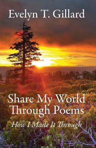 Cover image for Share My World Through Poems: How I Made it Through