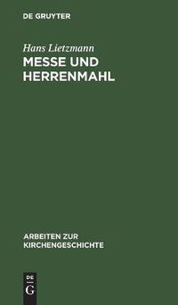 Cover image for Messe Und Herrenmahl: Eine Studie Zur Geschichte Der Liturgie