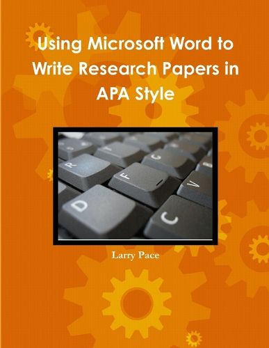 Cover image for Using Microsoft Word to Write Research Papers in APA Style