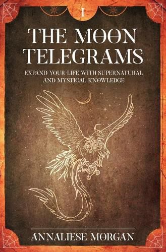 Cover image for The Moon Telegrams Volume One: Expand your Life with Supernatural and Mystical Knowledge