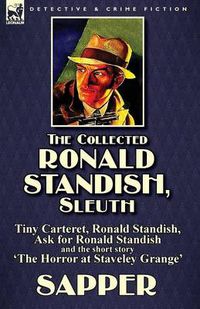 Cover image for The Collected Ronald Standish, Sleuth-Tiny Carteret, Ronald Standish, Ask for Ronald Standish and the short story 'The Horror at Staveley Grange