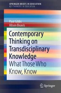Cover image for Contemporary Thinking on Transdisciplinary Knowledge: What Those Who Know, Know