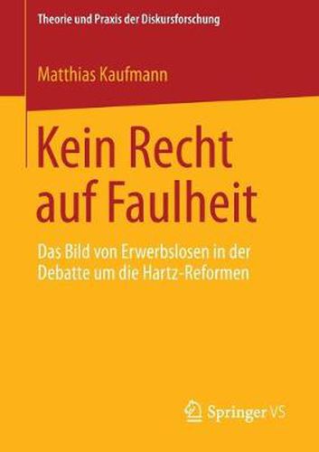 Cover image for Kein Recht auf Faulheit: Das Bild von Erwerbslosen in der Debatte um die Hartz-Reformen