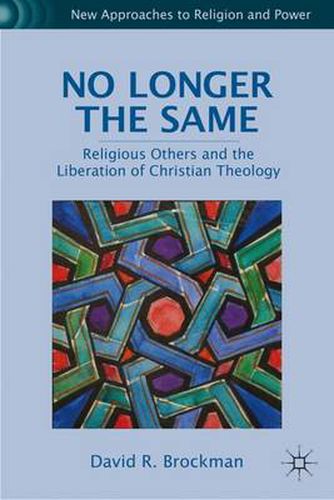 Cover image for No Longer the Same: Religious Others and the Liberation of Christian Theology