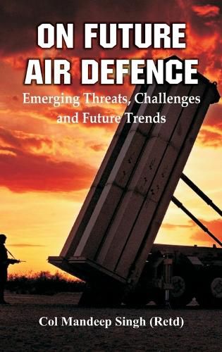 Cover image for Of future Air Defence Emerging Threats, Challenges and Future Trends