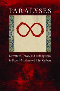 Cover image for Paralyses: Literature, Travel, and Ethnography in French Modernity