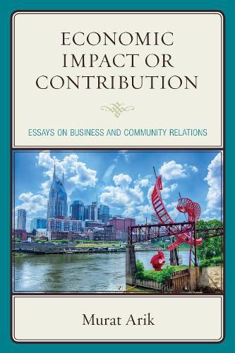 Cover image for Economic Impact or Contribution: Essays on Business and Community Relations