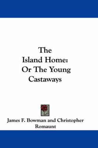 The Island Home: Or the Young Castaways